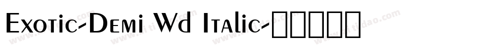 Exotic-Demi Wd Italic字体转换